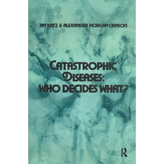 Catastrophic Diseases: Who Decides What?, (Hardcover)