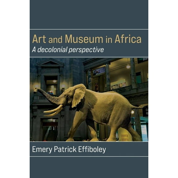 Art and Museum in Africa: A decolonial perspective, (Paperback)