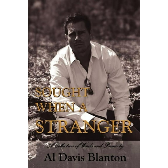 Sought When a Stranger: A Collection of Words and Poems