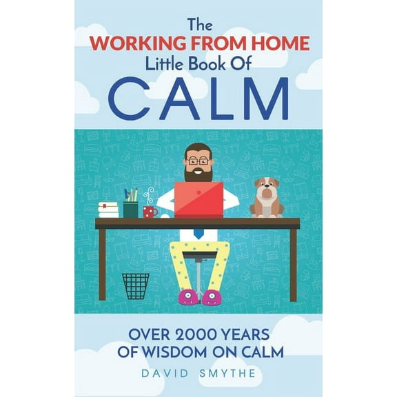 Little Books of Calm: The WORKING FROM HOME Little Book OF CALM : Fun Gift Book of Quotations for Family, Friends & Coworkers! Give the gift of CALM today! (Paperback)