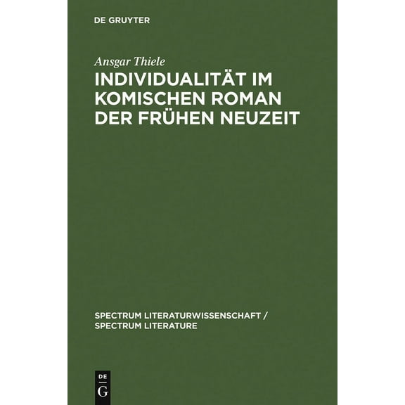 Spectrum Literaturwissenschaft / Spectru Individualität Im Komischen Roman Der Frühen Neuzeit: (Sorel, Scarron, Furetière), Book 9, (Hardcover)