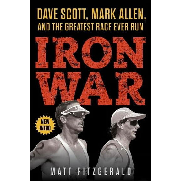 Iron War : Dave Scott, Mark Allen, and the Greatest Race Ever Run (Paperback)