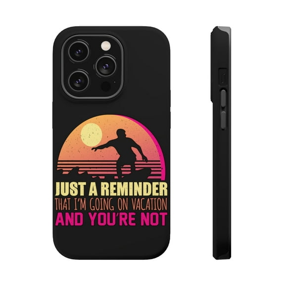 DistinctInk Tough Case for Apple iPhone 15 PRO (6.1" Screen), Compatible with MagSafe Charging - Reminder: I'm Going On Vacation You're Not