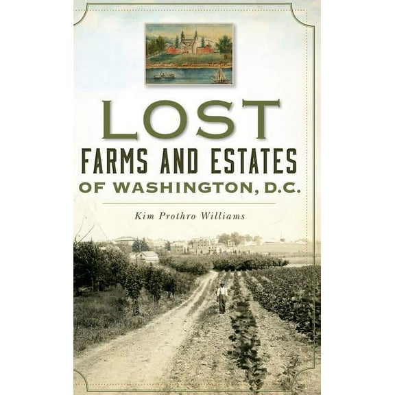 Lost Farms and Estates of Washington, D.C. (Hardcover)