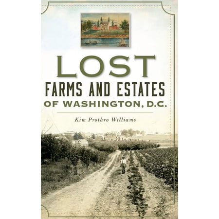 Lost Farms and Estates of Washington D.C. (Hardcover)