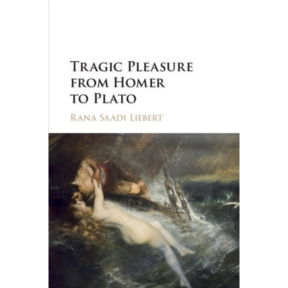 Tragic Pleasure from Homer to Plato, (Paperback)