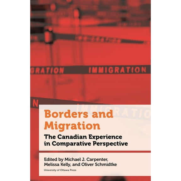 Politics and Public Policy Borders and Migration: The Canadian Experience in Comparative Perspective, (Paperback)