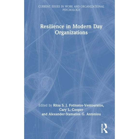Current Issues in Work and Organizationa Resilience in Modern Day Organizations, (Hardcover)