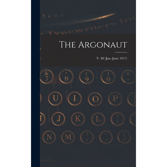 The Argonaut; v. 80 (Jan.-June 1917) (Hardcover)