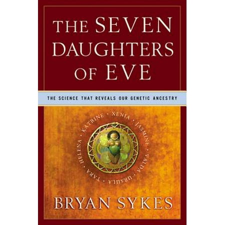 The Seven Daughters of Eve: The Science That Reveals Our Genetic Ancestry -