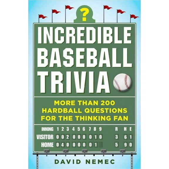 Incredible Baseball Trivia : More Than 200 Hardball Questions for the Thinking Fan (Paperback)