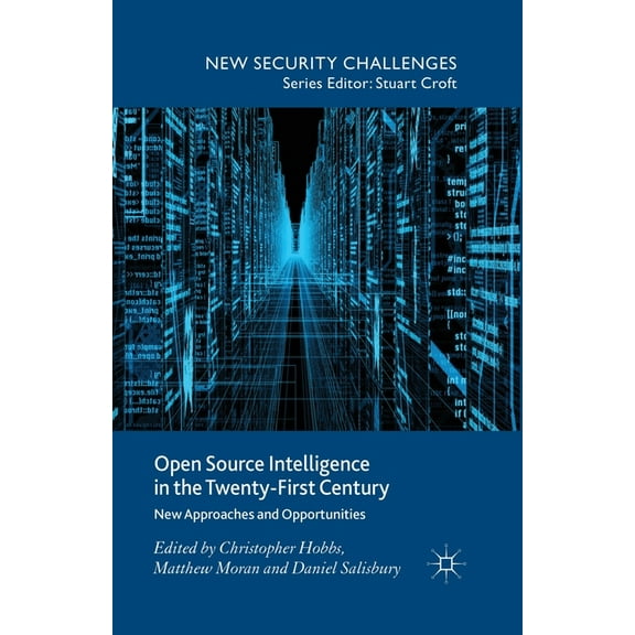 New Security Challenges Open Source Intelligence in the Twenty-First Century: New Approaches and Opportunities, (Paperback)