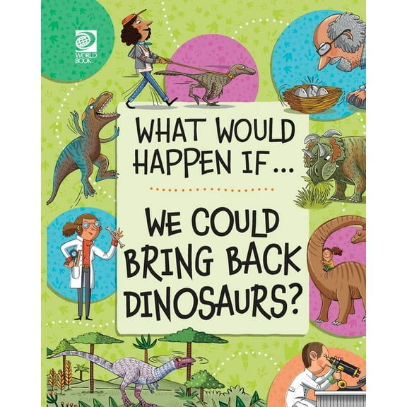 What Would Happen If... (Set 2) We Could Bring Back Dinosaurs?, (Paperback)