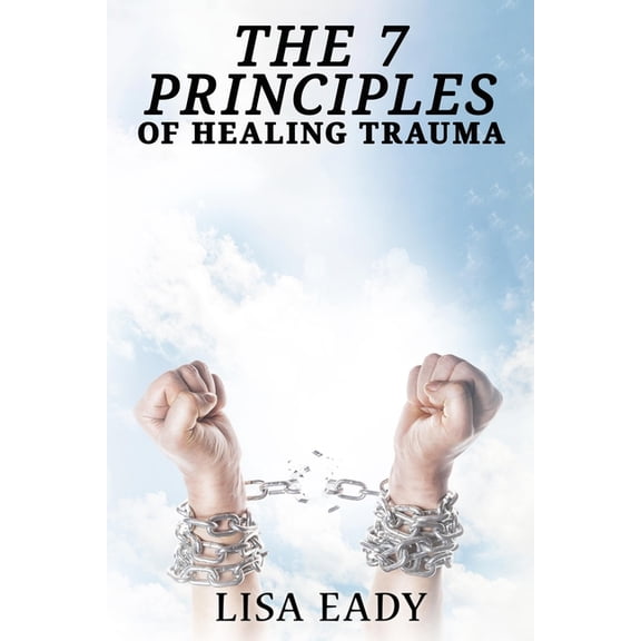 7 Principles of Healing Trauma, (Paperback)
