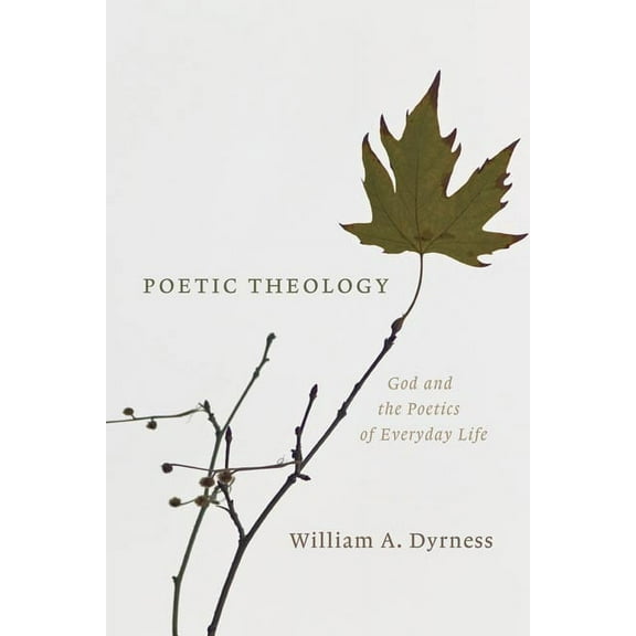 Poetic Theology : God and the Poetics of Everyday Life (Paperback)