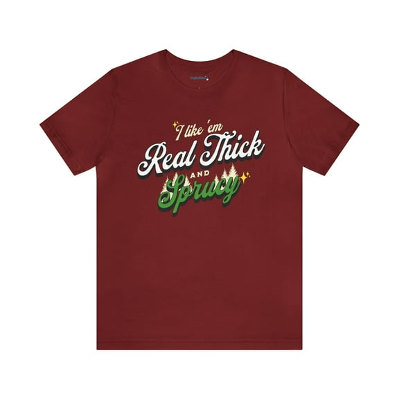 I Like 'Em Real Thick And Sprucy Tee-The Remix Add some Plump to your Stump