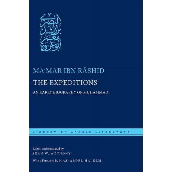 Library of Arabic Literature The Expeditions: An Early Biography of Muḥammad, Book 21, (Hardcover)