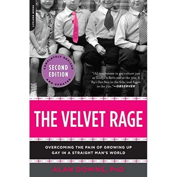 Pre-Owned The Velvet Rage: Overcoming the Pain of Growing Up Gay in a Straight Man's World (Paperback) 0738215678 9780738215679