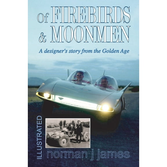 Of Firebirds & Moonmen: A Designer's Story from the Golden Age (Paperback) by Norman J James