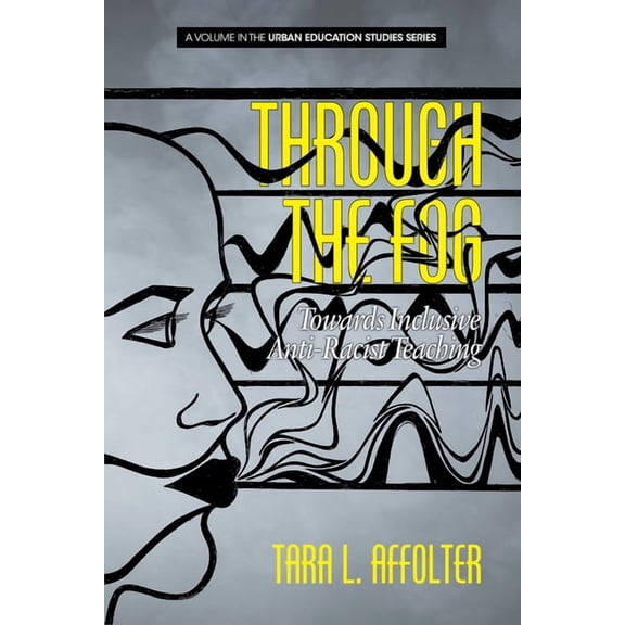 Urban Education Studies Through the Fog: Towards Inclusive Anti-Racist Teaching, (Paperback)