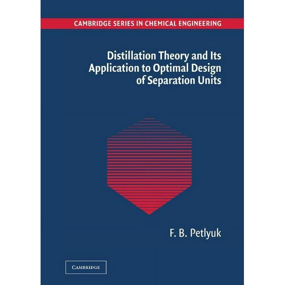 Cambridge Chemical Engineering Distillation Theory and Its Application to Optimal Design of Separation Units, (Hardcover)