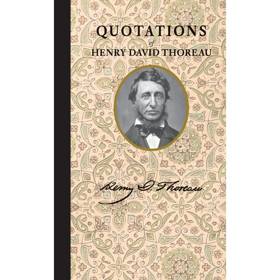 Quotations of Great Americans Quotations of Henry David Thoreau, (Hardcover)