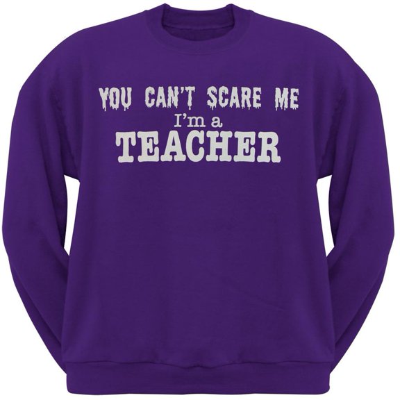 Can't Scare Me I'm A Teacher Crew Neck Sweatshirt - X-Large