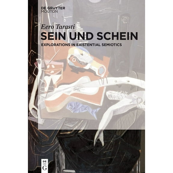 Sein Und Schein: Explorations in Existential Semiotics, (Hardcover)
