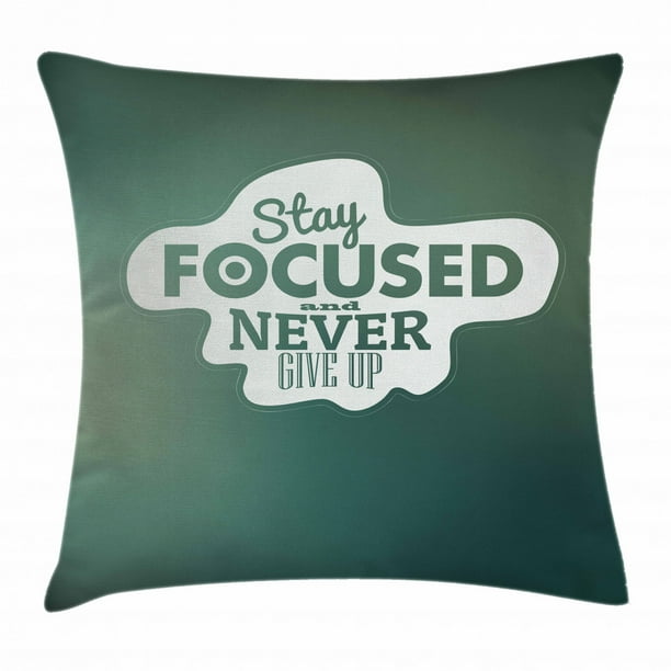 Motivational Throw Pillow Cushion Cover, Stay Focused and Never Give Up