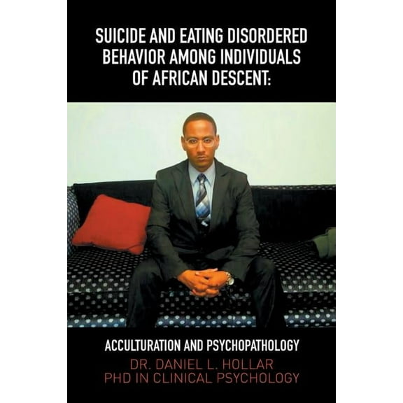 Suicide and Eating Disordered Behavior Among Individuals of African Descent : Acculturation and Psychopathology