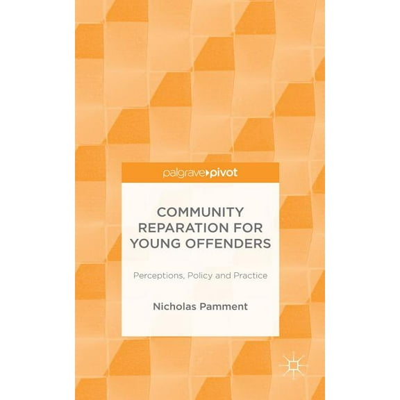 Community Reparation for Young Offenders: Perceptions, Policy and Practice, (Hardcover)
