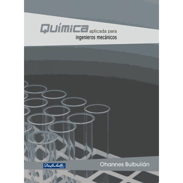 Química aplicada para ingenieros mecánicos De La Salle Ediciones 9786079250973