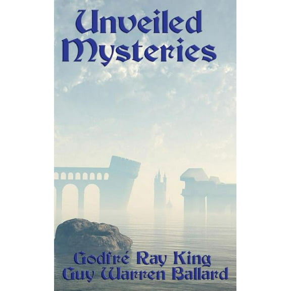 Unveiled Mysteries: The Foundations of the I AM Teaching, (Hardcover)
