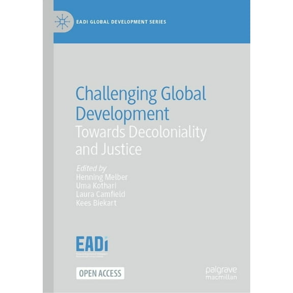 Eadi Global Development Challenging Global Development: Towards Decoloniality and Justice, (Hardcover)