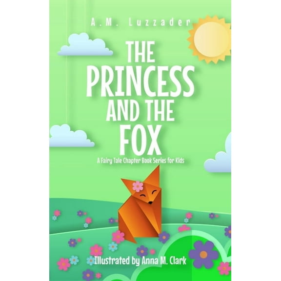 The Princess and the Fox A Fairy Tale Chapter Book Series for Kids, (Paperback)