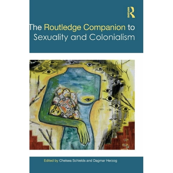 Routledge Companions to Gender The Routledge Companion to Sexuality and Colonialism, (Hardcover)