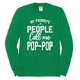 thumbnail image 2 of Wild Bobby,My Favorite People Call Me Pop-Pop Father Dad Grandpa Gift, Father's Day, Men Long Sleeve Shirt, Kelly, Small, 2 of 3