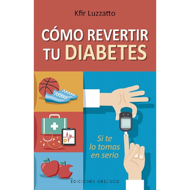 COMO REVERTIR TU DIABETES EDICIONES OBELISCO KFIR LUZZATTO