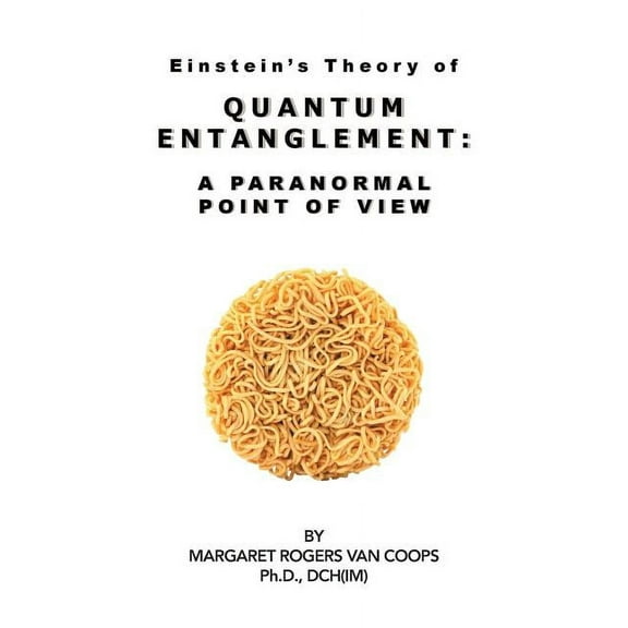 Quantum Entanglement: A Paranormal Point of View, (Paperback)
