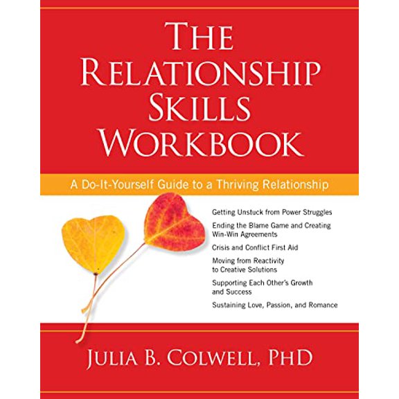 Pre-Owned The Relationship Skills Workbook: A Do-It-Yourself Guide to a Thriving Relationship (Paperback) by Julia Colwell
