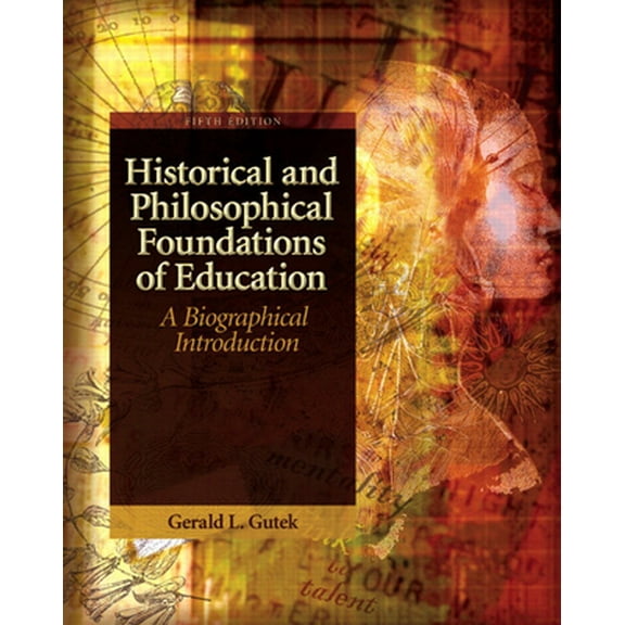 Pre-Owned Historical and Philosophical Foundations of Education: A Biographical Introduction (Paperback) 0137152736 9780137152735