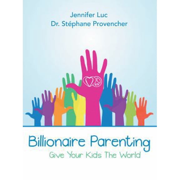 Pre-Owned Billionaire Parenting: Give Your Kids the World (Paperback) 1491734574 9781491734575