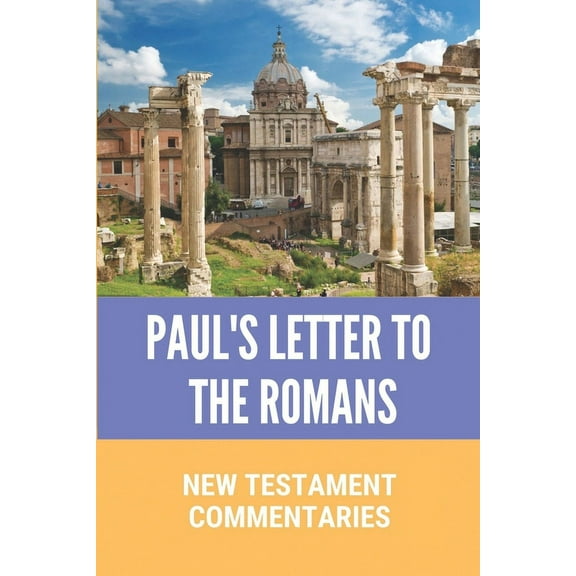 Paul's Letter To The Romans: New Testament Commentaries: Paul'S Letter To The Romans, (Paperback)