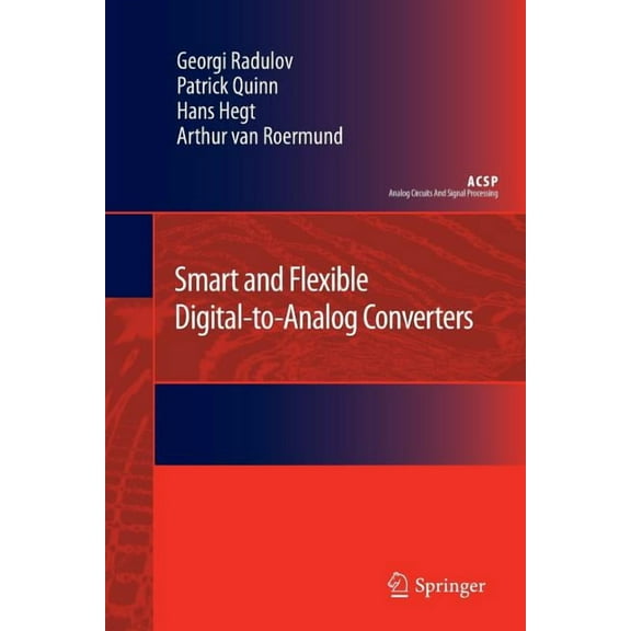 Analog Circuits and Signal Processing Smart and Flexible Digital-To-Analog Converters, (Paperback)