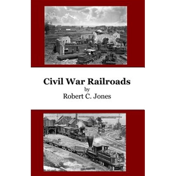 Pre-Owned Civil War Railroads Paperback