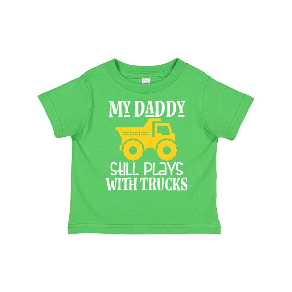 Inktastic Construction My Daddy Still Plays with Trucks Boys or Girls Toddler T-Shirt
