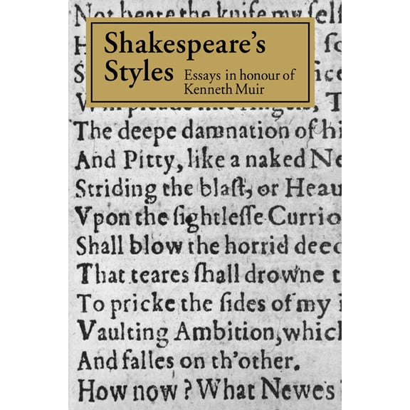 Shakespeare's Styles: Essays in Honour of Kenneth Muir, (Paperback)