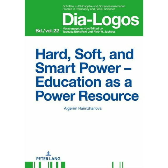 Dia-Logos: Hard, Soft, and Smart Power - Education as a Power Resource (Hardcover)