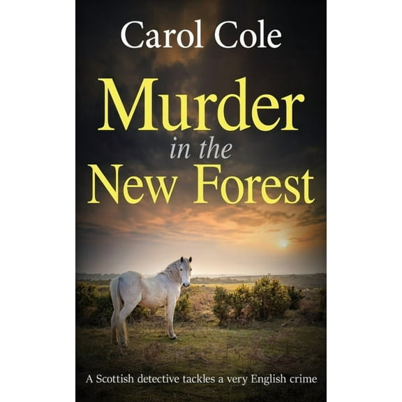 The Di Callum MacLean Mysteries Murder in the New Forest: A Scottish detective tackles a very English crime, Book 1, (Paperback)