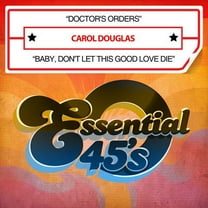Carol Douglas - Doctor's Orders / Baby, Don't Let This Good Love Die - Music & Performance - CD